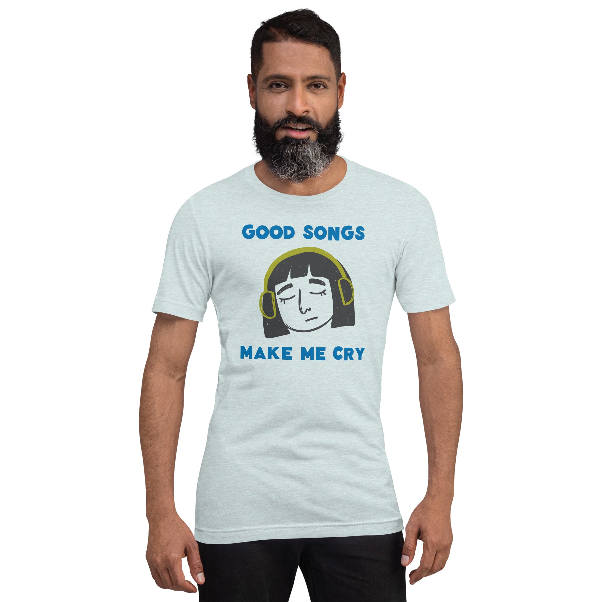 Good Songs Make Me Cry - T-Shirt